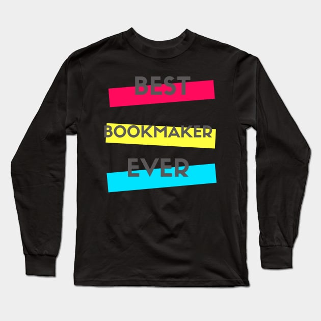 Best Bookmaker Ever Long Sleeve T-Shirt by divawaddle